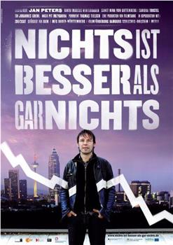 Nichts ist besser als gar nichts在线观看和下载