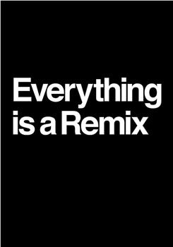 Everything is a Remix在线观看和下载