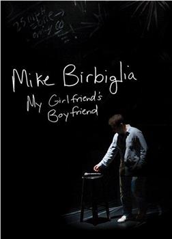 Mike Birbiglia: My Girlfriend's Boyfriend在线观看和下载