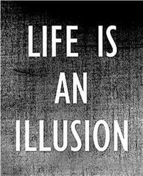 Life Is An Illusion在线观看和下载