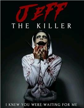 Jeff the Killer: The Movie在线观看和下载