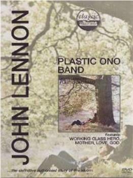 经典唱片系列：约翰·列侬 — 塑胶小野乐队在线观看和下载