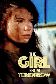 The Girl from Tomorrow在线观看和下载