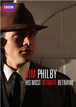 Kim Philby - His Most Intimate Betrayal在线观看和下载