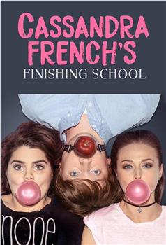 Cassandra French’s Finishing School在线观看和下载