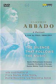 Claudio Abbado: The Silence That Follows the Music在线观看和下载
