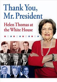 Thank You, Mr. President: Helen Thomas at the White House在线观看和下载