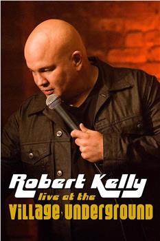 Robert Kelly: Live at the Village Underground在线观看和下载