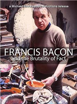 Francis Bacon and the Brutality of Fact在线观看和下载