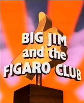 Big Jim and the Figaro Club在线观看和下载