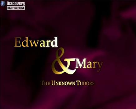 Edward and Mary: The Unknown Tudors在线观看和下载
