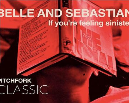 Belle and Sebastian: If You're Feeling Sinister在线观看和下载