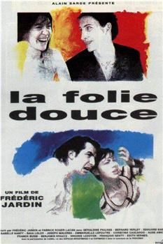 La folie douce在线观看和下载