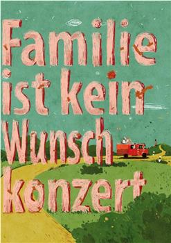 Familie ist kein Wunschkonzert在线观看和下载