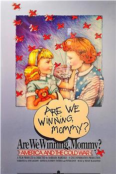 Are We Winning Mommy? America &amp; the Cold War在线观看和下载