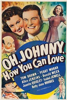 Oh Johnny, How You Can Love在线观看和下载