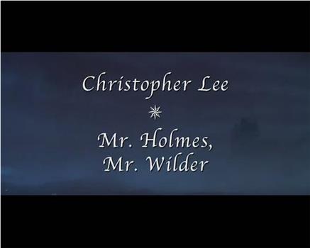 克里斯托弗·李谈：福尔摩斯先生，怀尔德先生在线观看和下载