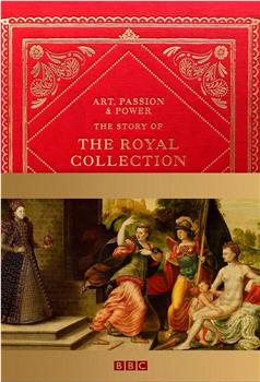 艺术、热情与权力:皇家收藏的故事在线观看和下载