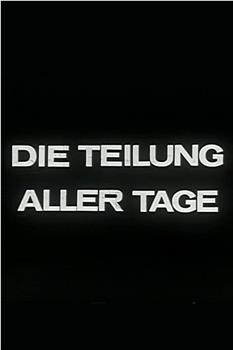 Die Teilung aller Tage在线观看和下载