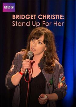 Bridget Christie: Stand Up for Her在线观看和下载