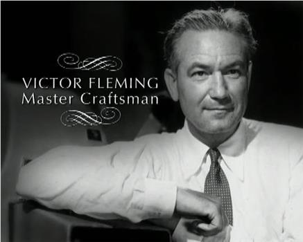 Victor Fleming: Master Craftsman在线观看和下载