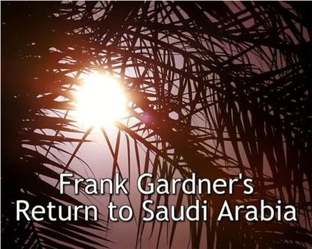Frank Gardner's Return to Saudi Arabia在线观看和下载