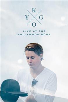 Kygo: Live at the Hollywood Bowl在线观看和下载