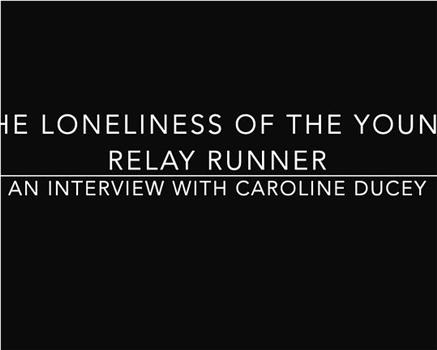 年轻接力赛跑者的孤独：卡罗琳·杜西访谈在线观看和下载