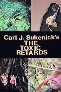 The Toxic Retards在线观看和下载