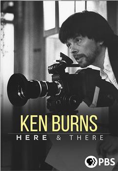 Ken Burns: Here & There在线观看和下载