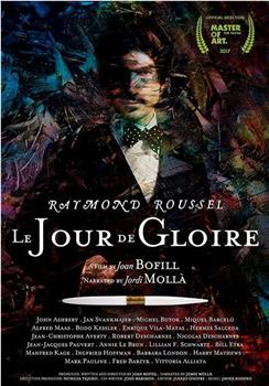 Raymond Roussel: Le Jour de Gloire在线观看和下载