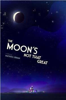 The Moon's Not That Great在线观看和下载