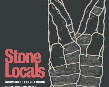 Stone Locals: Rediscovering the Soul of Climbing在线观看和下载
