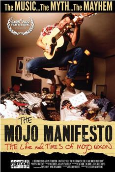 The Mojo Manifesto: The Life and Times of Mojo Nixon在线观看和下载