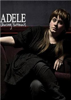 Adele: Chasing Pavements在线观看和下载