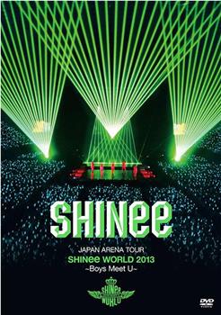 JAPAN ARENA TOUR SHINee WORLD 2013～Boys Meet U～在线观看和下载