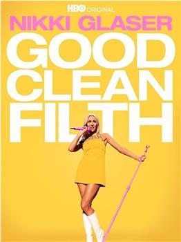 Nikki Glaser: Good Clean Filth在线观看和下载