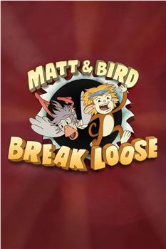 Matt & Bird Break Loose在线观看和下载