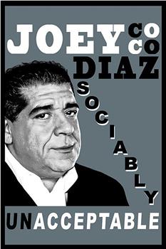 Joey Diaz: Sociably Unacceptable在线观看和下载