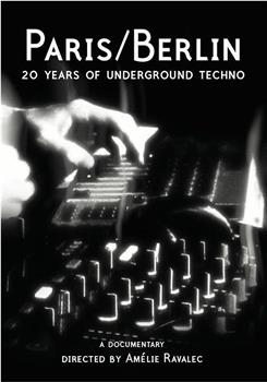 Paris/Berlin: 20 Years of Underground Techno在线观看和下载