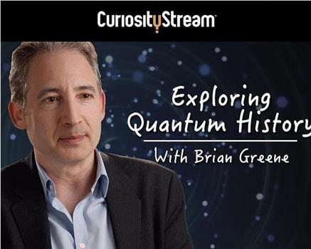 Exploring Quantum History with Brian Greene Season 1在线观看和下载
