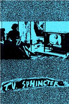 T.V. Sphincter在线观看和下载
