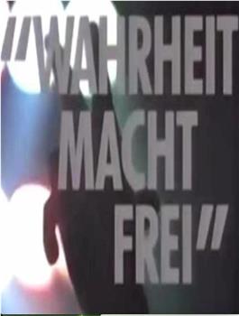 Wahrheit macht frei在线观看和下载