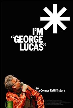 I'm "George Lucas": A Connor Ratliff Story在线观看和下载