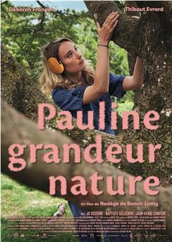 Pauline grandeur nature在线观看和下载
