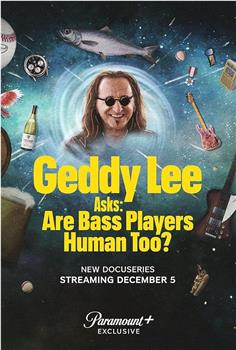 Geddy Lee Asks: Are Bass Players Human Too? Season 1在线观看和下载