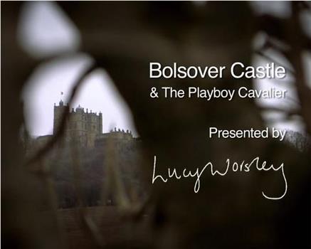 Bolsover Castle & the Playboy Cavalier在线观看和下载