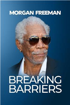 Morgan Freeman: Breaking Barriers在线观看和下载