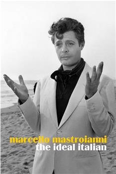 Marcello Mastroianni, l'Italien idéal在线观看和下载