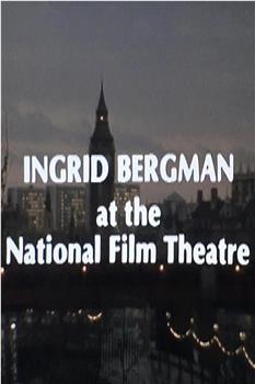 Ingrid Bergman at the National Film Theatre在线观看和下载